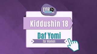 Kiddushin 18  Daf Yomi Shiur with Rabbanit Michelle Farber [upl. by Meldoh]