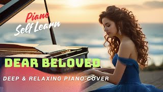 🎹 Dear Beloved  Deep amp Relaxing Piano Cover 🎶 💚❤️💜 [upl. by Atiuqcir]