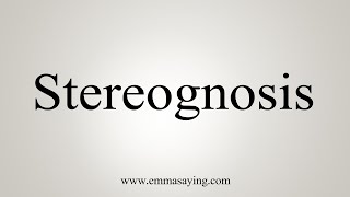 How To Say Stereognosis [upl. by Yendroc]