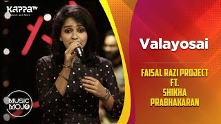 Valayosai  Faisal Razi Project Ft Shikha Prabhakaran  Music Mojo Season 6  Kappa TV [upl. by Nerot]