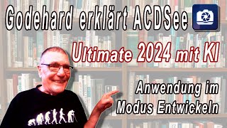 Ultimate 2024 mit KI  Godehard präsentiert ACDsee Bildbearbeitung Tutorials in deutsch [upl. by Nallac622]