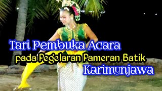 TARI PEMBUKA ACARA PADA PAGELARAN PAMERAN BATIK DONGAJI KARIMUNJAWA [upl. by Steady752]