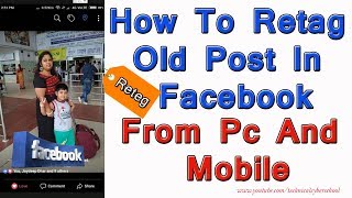 How To Retag Old Post In Facebook From PC and Mobile [upl. by Enelyk739]