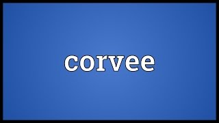 Corvee Meaning [upl. by Haroved776]