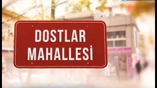 Dostlar Mahallesi dizisi oyuncu kadrosu karakterleri nerede çekiliyor [upl. by Ranger364]