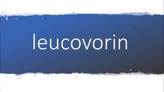 How to pronounce leucovorin [upl. by Arbma]