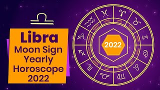 Libra Moon Sign Yearly Horoscope 2022  Libra 2022 Astrology  Libra Horoscope Predictions 2022 [upl. by Penrod]