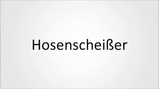 How to pronounce Hosenscheißer in German [upl. by Ablem]