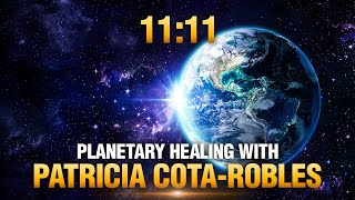 1111 Unparalleled Healing for Mother Earth  Patricia CotaRobles [upl. by Ysteb]