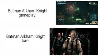 Batman Arkham Knight Gameplay vs Batman Arkham Knight Lore meme [upl. by Ignatia141]