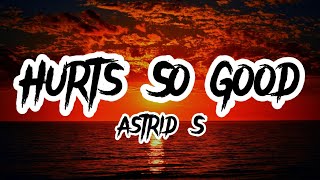 Astrid S  Hurts So Good Lyrics [upl. by Jamal]