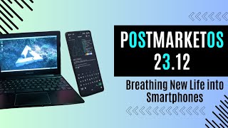 PostmarketOS 2312 is Here Breathing New Life into Smartphones [upl. by Yahsed]