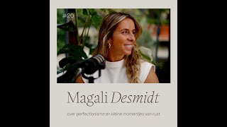 20 Magali Desmidt — over perfectionisme en kleine momentjes van rust [upl. by Azilem145]