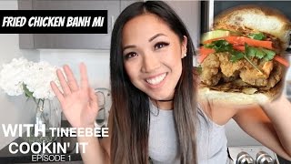 Fried Chicken Banh mi  Cookin It With Tineebee Episode 1 [upl. by Ecniv]