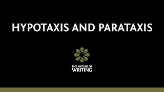 Hypotaxis and Parataxis  Sentence Structure  The Nature of Writing [upl. by Eihctir]