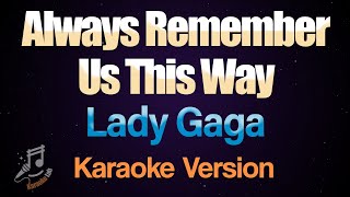 Always Remember Us This Way  Lady Gaga Karaoke [upl. by Amalee]