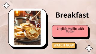 English Muffin with Butter A Simple and Delightful Breakfast Treat [upl. by Iramo]