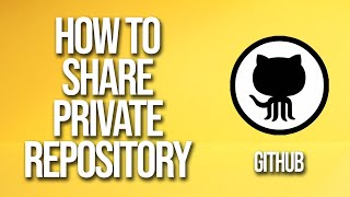 How To Share Private Repository GitHub Tutorial [upl. by Logan]