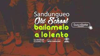 Bailame A Lo Lento Sandungueo By Dj Marlon Ft Eduard Dj Impac Records  Old School [upl. by Llenol252]