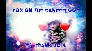 Fox on the Dancefloor   DJ Frank 2015 [upl. by Suissac700]