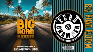 Big Road Riddim Mix  Echo Chamber [upl. by Oakie99]