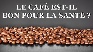 Le café estil bon pour la santé tout savoir sur le café [upl. by Erastes86]