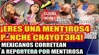 ¡ERES UNA MNTIROSA PNCHE CHAYTERA MEXICANOS CORRETEAN A REPORTERA DE CNN [upl. by Maddeu]