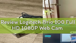 Review Logitech Brio 100 Full HD 1080P Web Cam [upl. by Haldas37]