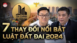 7 THAY ĐỔI NỔI BẬT CỦA LUẬT ĐẤT ĐAI MỚI 2024 [upl. by Nohsyar999]