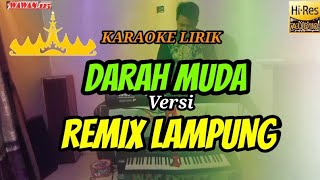 DARAH MUDA KARAOKE VERSI   REMIX LAMPUNG  remixlampung [upl. by Dorkus]