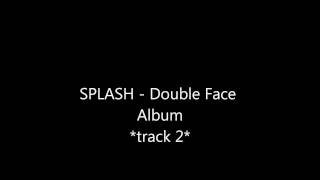 SPLASH  Double Face Album [upl. by Meredeth]