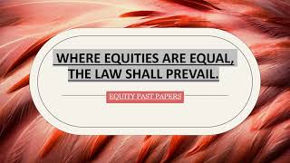 Where Equities Are EqualThe Law Shall Prevail  Equity Maxim  LLB PART IV [upl. by Nahtiek]