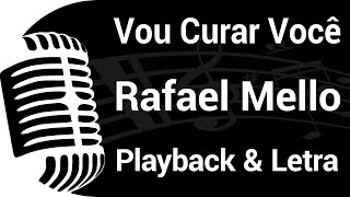 VOU CURAR VOCÊ  Rafael Mello  PLAYBACK COM LETRA 🎙️ [upl. by Lindo520]