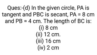 Quesd In the given circle PA is tangent and PBC is secant PA  8 cm and PB  4 cm The length [upl. by Legim]