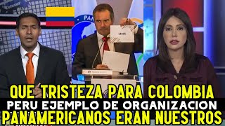 PERIODISTAS COLOMBIANOS FURIOSOS porque COLOMBIA no PUDO ORGANIZAR los PANAMERICANOS y PERU SI [upl. by Womack]