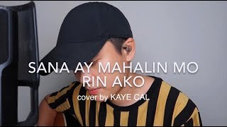 Sana Ay Mahalin Mo Rin Ako  April Boys KAYE CAL Acoustic Cover [upl. by Fernandina509]