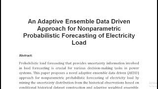 An Adaptive Ensemble Data Driven Approach for Nonparametric Probabilistic Forecasting of Electricity [upl. by Knowling695]