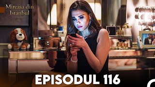 Mireasa Din Istanbul Episodul 116 [upl. by Essinger]