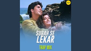 Subah Se Lekar Trap Remix [upl. by Kucik781]