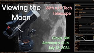 Viewing the Moon Using a HiTech Telescope Clovis NM Astronomy Club July 13 2024 [upl. by Karin729]