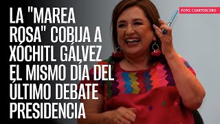 La quotMarea Rosaquot cobija a Xóchitl Gálvez el mismo día del último debate presidencial [upl. by Hesta]