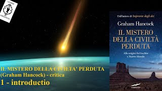 1  IL MISTERO DELLA CIVILTA PERDUTA Graham Hancock  critica [upl. by Acireed]