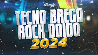 🎶 TECNO BREGA e ROCK DOIDO ATUALIZADOS 2024🔥 melodysad tecnomelody [upl. by Cristobal]