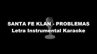 SANTA FE KLAN  PROBLEMAS Letra Instrumental Karaoke [upl. by Acissj]