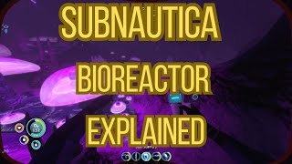 Subnautica BioReactor Explained [upl. by Etheline]