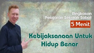 Ringkasan Pelajaran Sekolah Sabat 5 Menit  Kebijaksanaan Untuk Hidup Benar  Pdt Reza Abraham [upl. by Adis899]