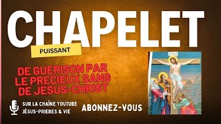 Chapelet de guérison par le Précieux Sang de Jésus [upl. by Ardnoik125]