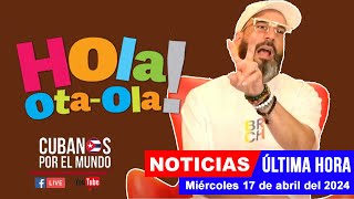 Alex Otaola en vivo últimas noticias de Cuba  Hola OtaOla miércoles 17 de abril del 2024 [upl. by Tedder]