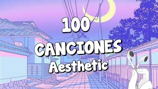 100 Canciones AESTHETIC Songs Aesthetic  Chill  Lofi [upl. by Yob181]