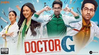 Doctor G Full Movie  Ayushmann Khurrana Rakul Preet Singh Shefali Shah  HD Facts amp Review [upl. by Aneehsor]